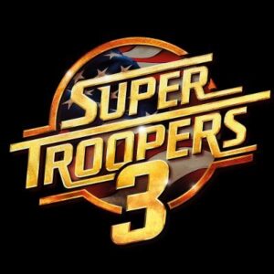 Super Troopers 3 *Merch Est Release 7/10/26*
